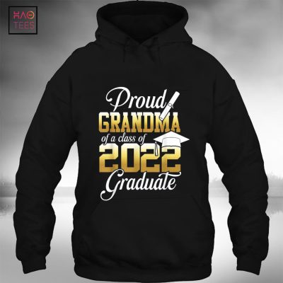 Proud Grandma of a Class of 2022 Graduate Senior 22 Gifts T-Shirt Hoodie