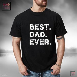 Feelin Good Tees Best Dad Ever Gift for Dad for Dad Husband Mens Funny T Shirt