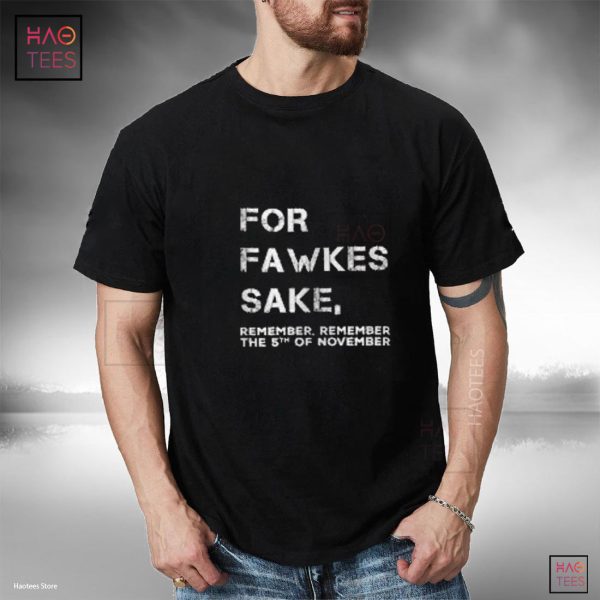 For Fawkes Sake Remember The 5 Of November T-Shirt