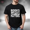 Biden’s Laptop Matters, Funny Anti Joe Biden Political Gift Shirt