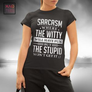 Sarcasm Where The Witty Will Have Fun Bur THe Studio Wont Get It T-shirt Classic