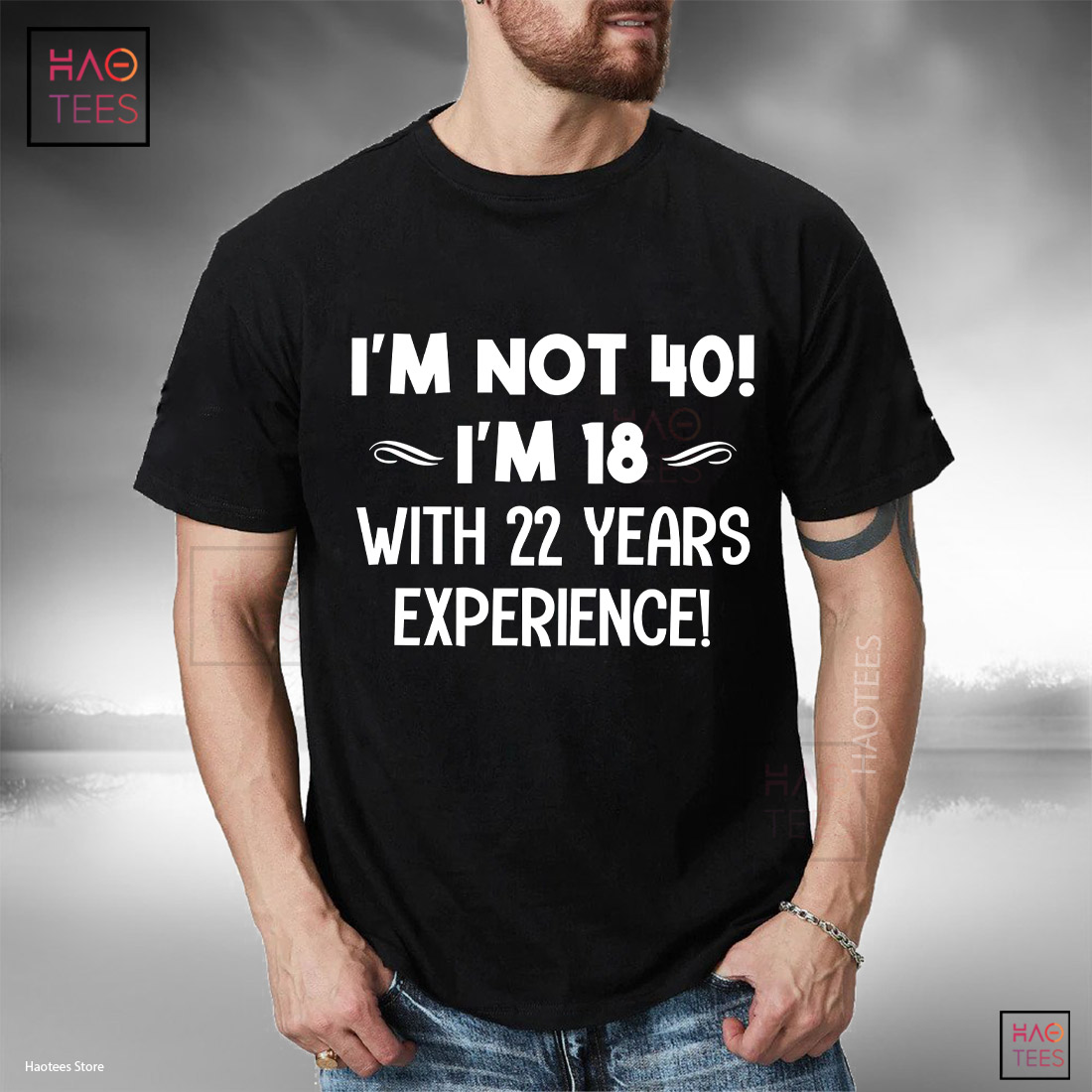 I'm Not 40! I'm 18 With 22 Years Experience T-shirt Classic