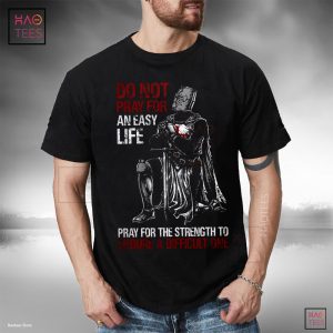 Do not Pray For An Easy Life Endure A Diffcult One T-shirt Classic - Man