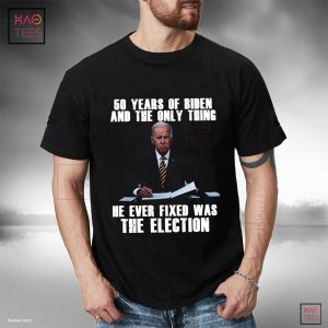 50 Years Of Biden And The Only Thing He ever Fixed Was The Election T-shirt Classic