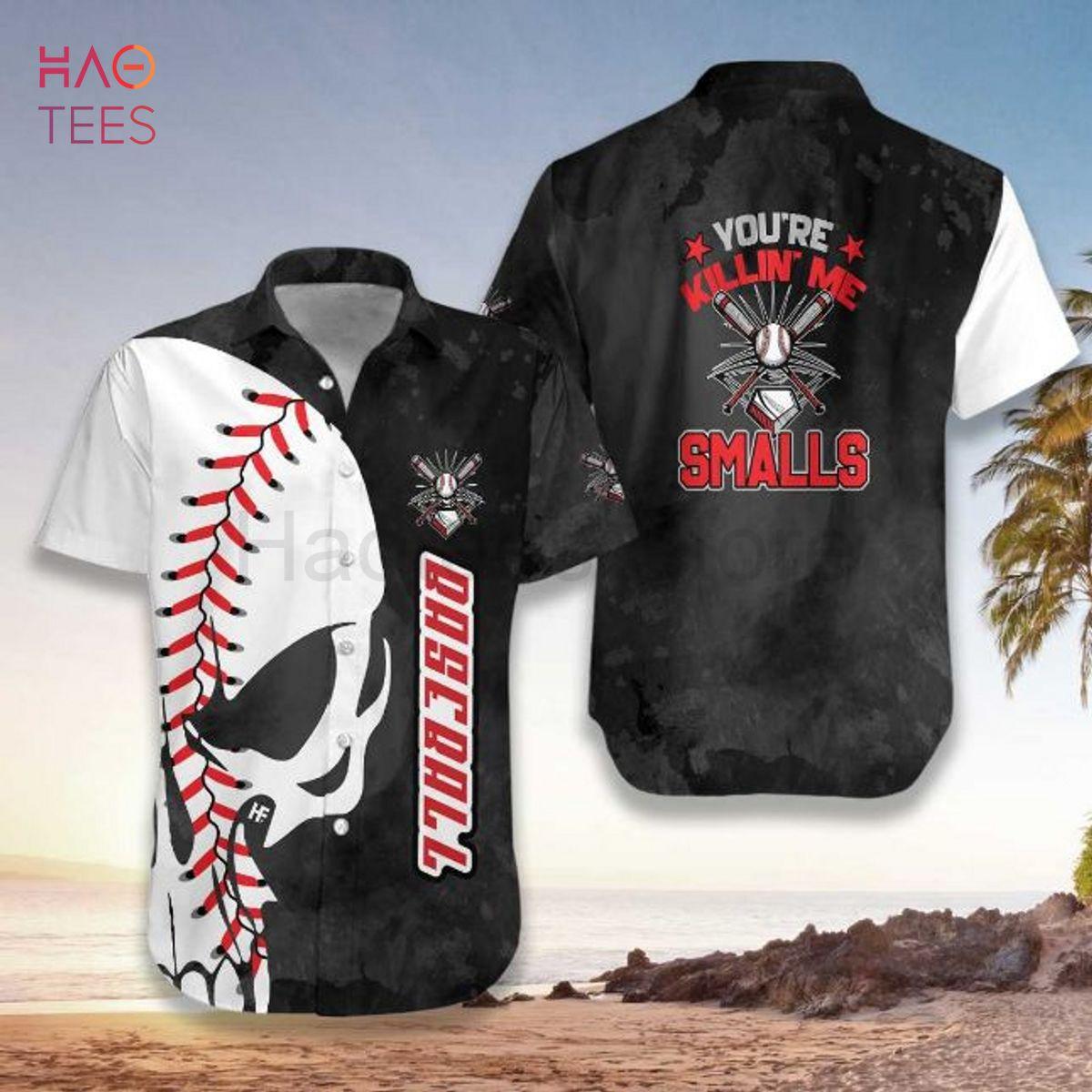 You're Killin Me Smalls Baseball Hawaii Shirt