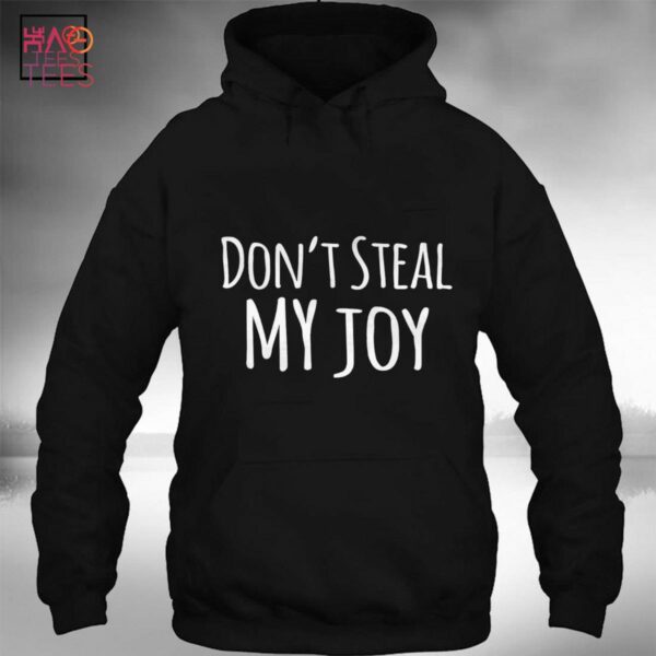 Don’t Steal My Joy T-Shirt