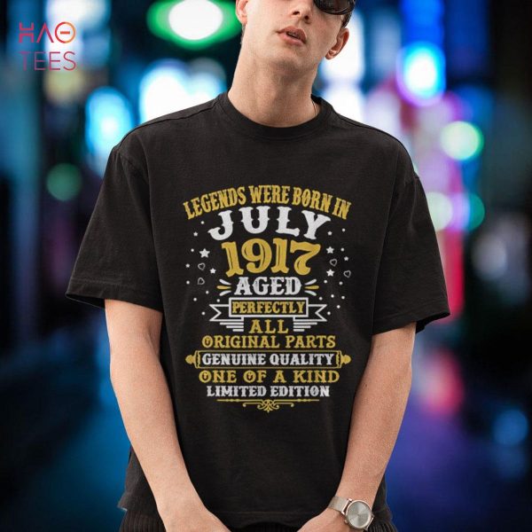 Legends Were Born In July 1917 105 Years Old 105th Birthday Shirt