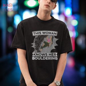 This Woman Knows Her Bouldering – Climber Boulder Bouldering Shirt