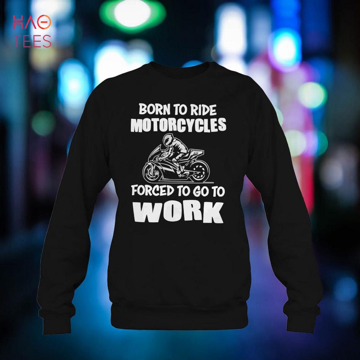 Born To Ride – Forced To Work T-Shirt