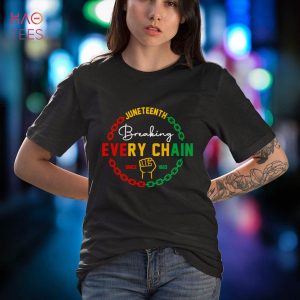 Breaking Every Chain Since 1865 Juneteenth Black History Shirt