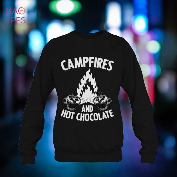 Campfires Outdoor Adventure For A Camper Hot Chocolate Lover Shirt