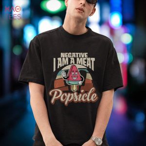 Funny Negative I Am A Meat Popsicle For Men Women Shirt