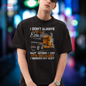Go To Extra Mile It’s Because T-Shirt