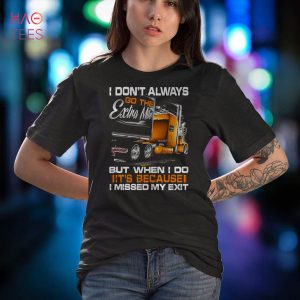 Go To Extra Mile It’s Because T-Shirt