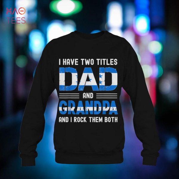 i have two titles dad and grandpa Honduran men fathers day Shirt