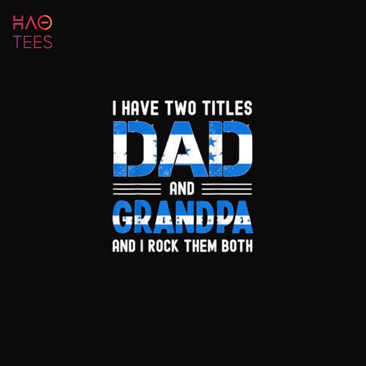 i have two titles dad and grandpa Honduran men fathers day Shirt