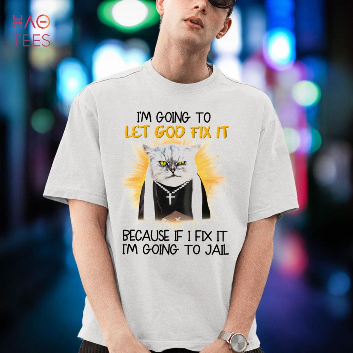 I'm Going To Let God Fix It Because  If I Fix It I'm Going To Jail Shirt