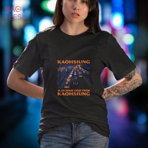 Kaohsiung Is an Hour Away Funny Traffic Humor Rush Hour Shirt