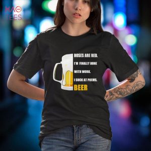 Roses are red BEER Funny Shirt