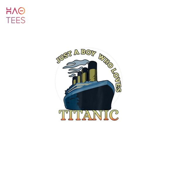 Ship Just A Boy Who Loves Titanic Boat Titanic Boys Toddler Shirt