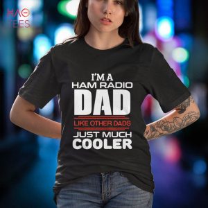 Ham Radio Dad Much Cooler Funny Ham Radio Amateur Enthusiast Shirt