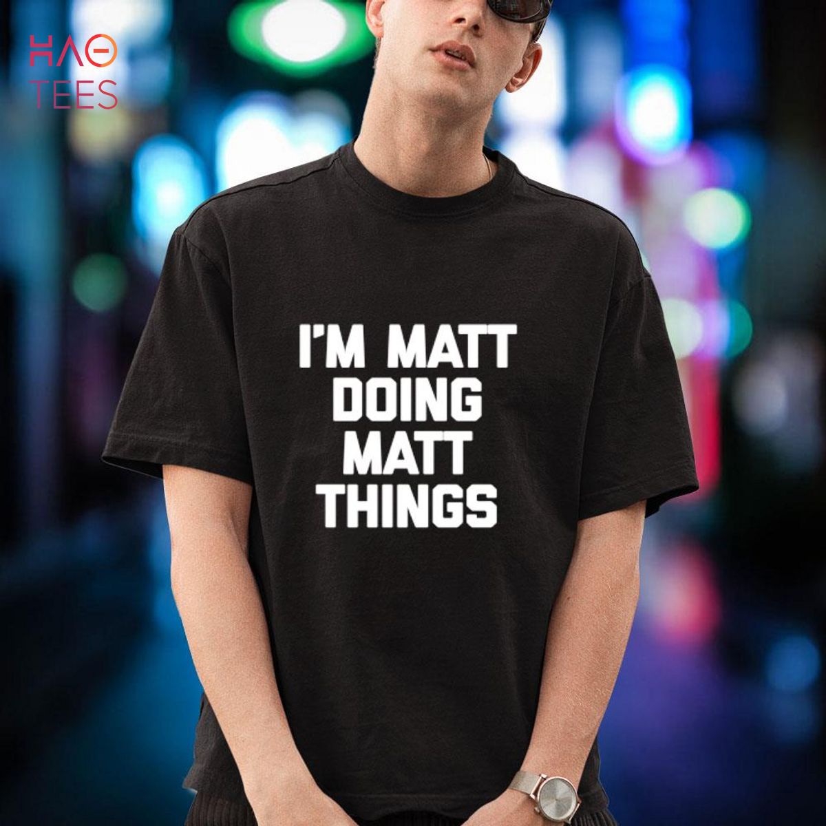 I'm Matt Doing Matt Things T-Shirt Funny Saying Matthew Matt Shirt