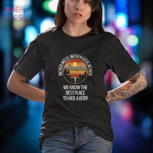 Never Mess With A Geocacher Nature Hunting Geocaching Shirt