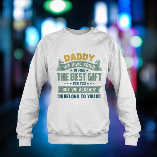 Funny Father’s Day Gift Daddy We Have Tried Shirt