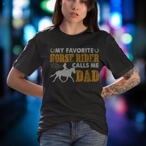 Funny My Favorite Horse Rider Calls Me Dad Father’s Day Shirt