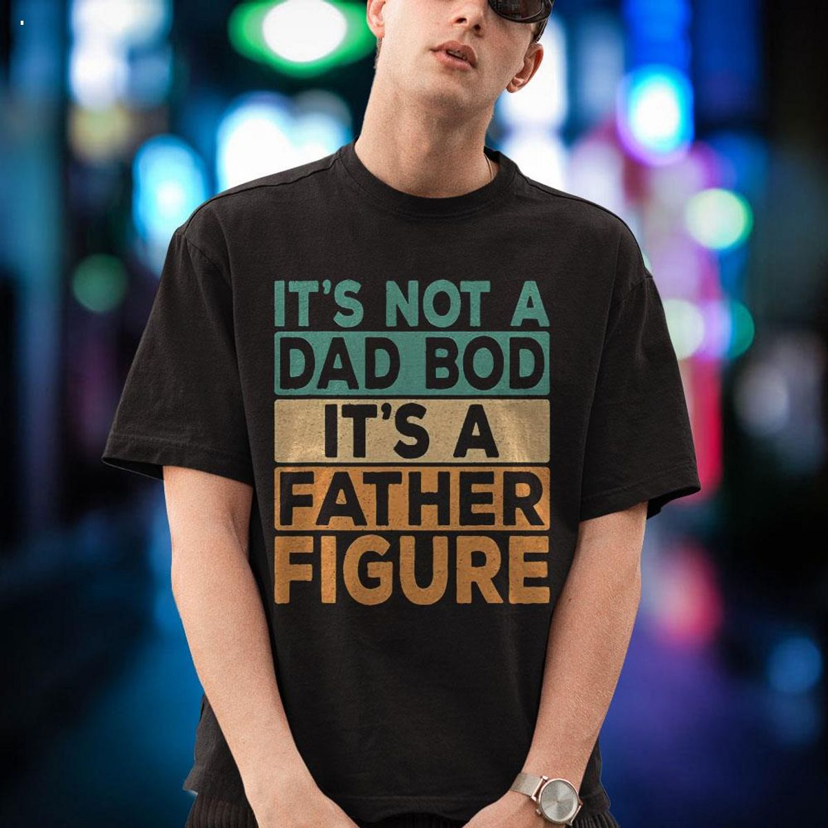 It's Not A Dad Bod It's A Father Figure Funny Dad Daddy Papa Shirt