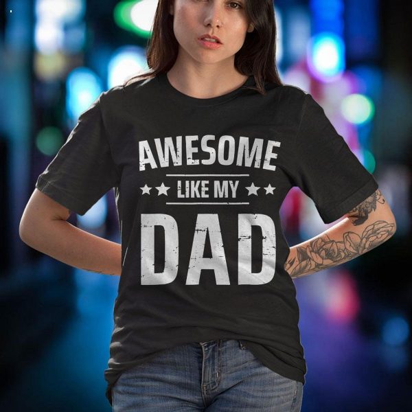 Kids Awesome Like My Dad Sayings Funny Ideas For Father’s Day Shirt