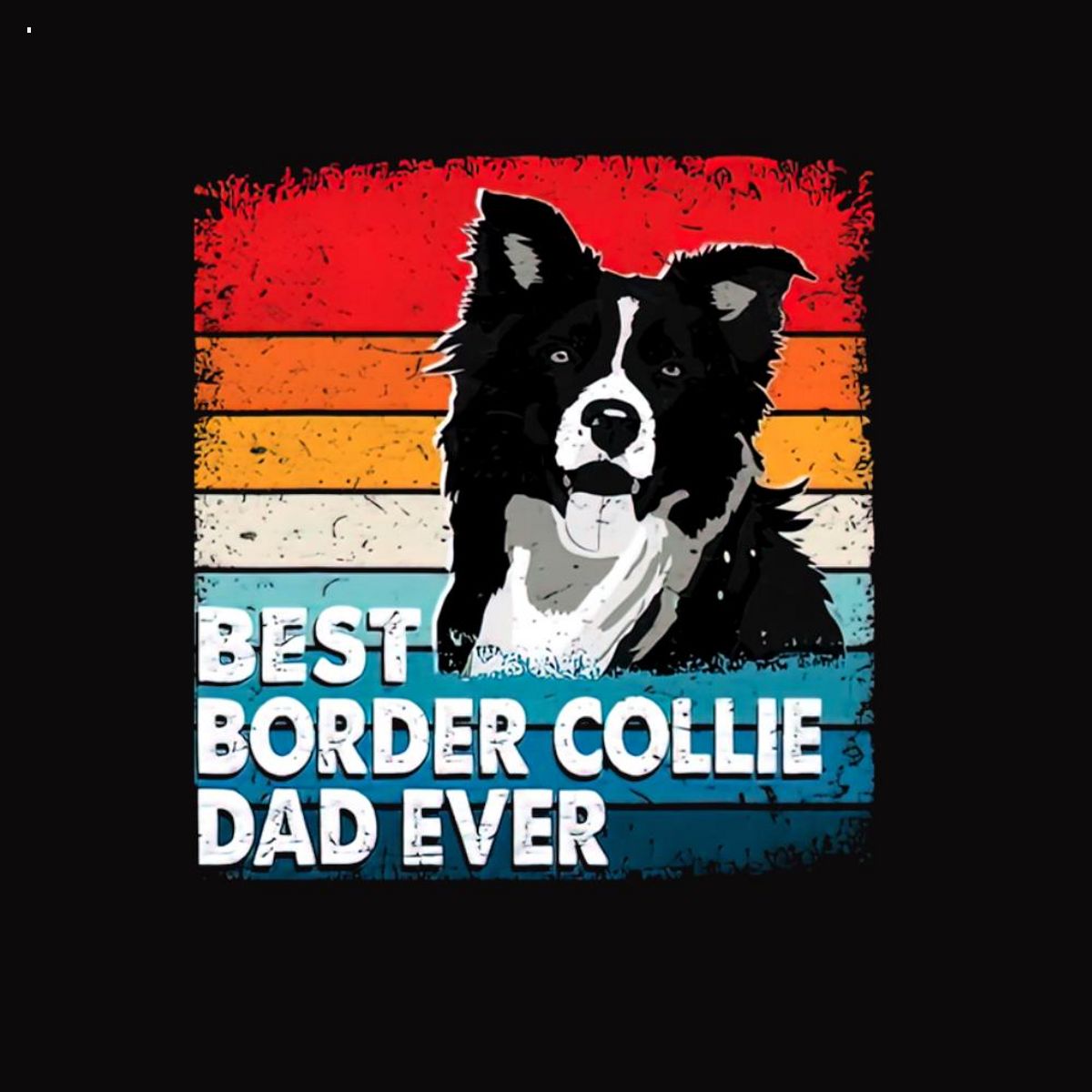 Mens Best Border Collie Dog Dad Ever Funny Dog Lovers Gift