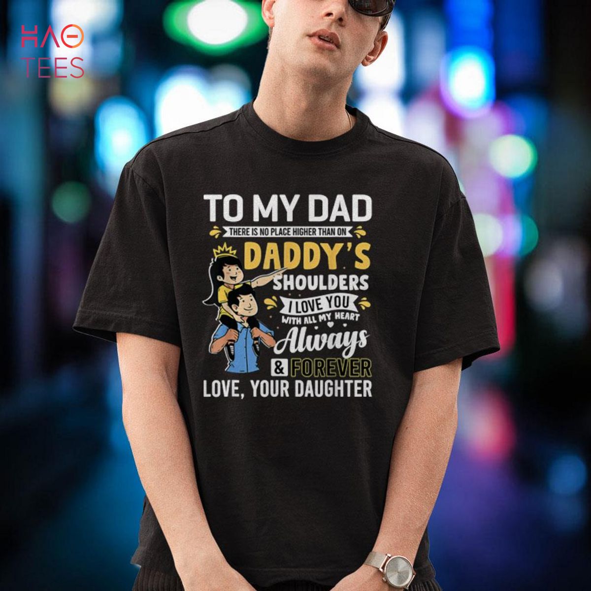To My Dad There Is No Place Higher Than On Daddy’s Shoulders Shirt