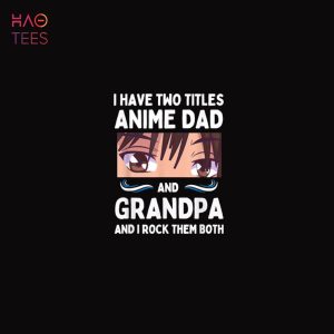 Anime Otaku Funny Father's Day Anime Dad And Grandpa Otaku