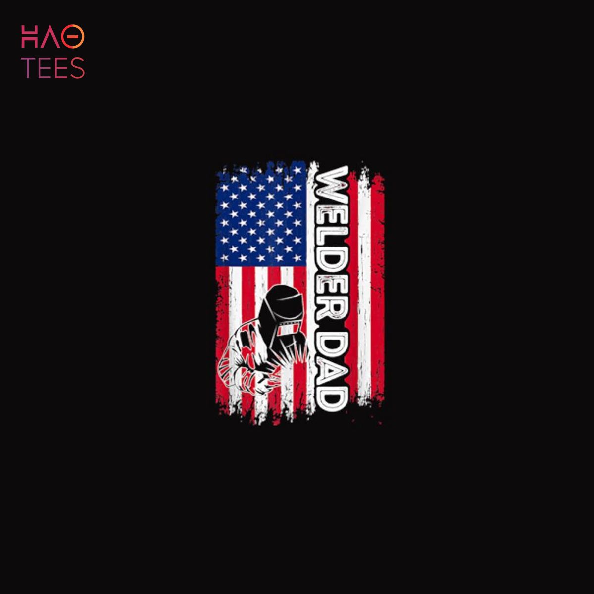 Welder DAD American Flag Welding DADDY Father’s Day Welder DAD American Flag Welding DADDY Father’s Day