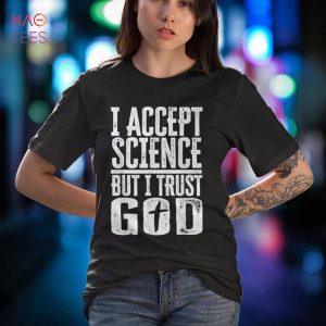 Christian Religion I Accept Science but I Trust God Cross  Shirt