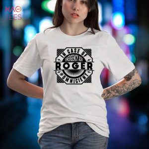 Funny Name Omniscient – In Case Of Emergency Ask Roger Shirt