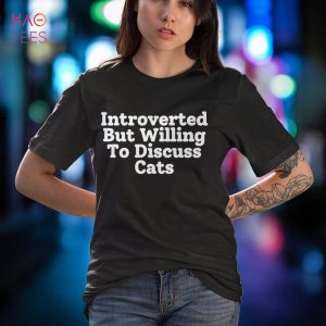 Humorous Introverted Feline Enthusiasts Mockery Pun Sayings Shirt
