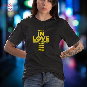 I Fell in Love With the Man Who Died for Me Christian Cross Shirt