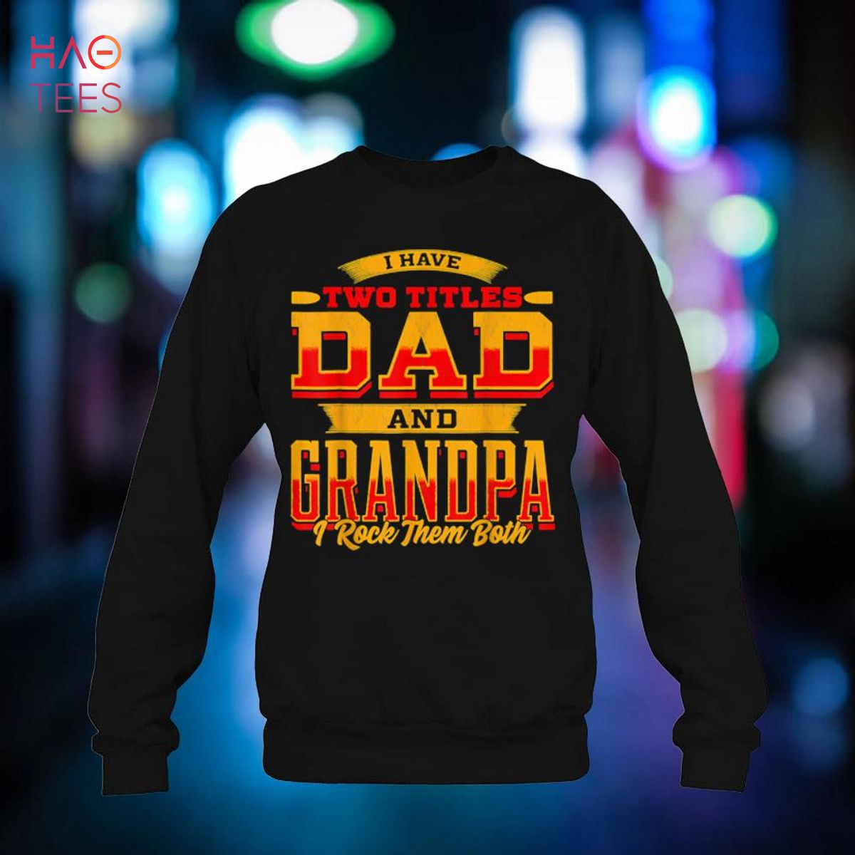I Have Two Titles Dad And Grandpa And I Rock Them Both Shirt I Have Two Titles Dad And Grandpa And I Rock Them Both Shirt