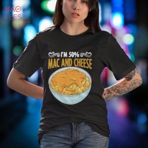 Macaroni and Cheese Foodie Quote Pasta Dairy Lover Shirt