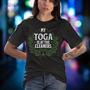 My Toga is at the Cleaners, Funny Toga Party Shirt