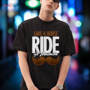Save a Horse Ride a Mustache Statment Hairy Facial Hair Shirt