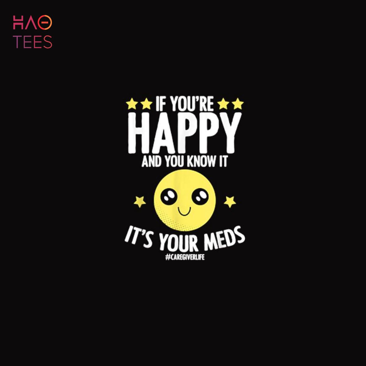 Your Happy & You Know It Medicine Profession Caregiver Shirt