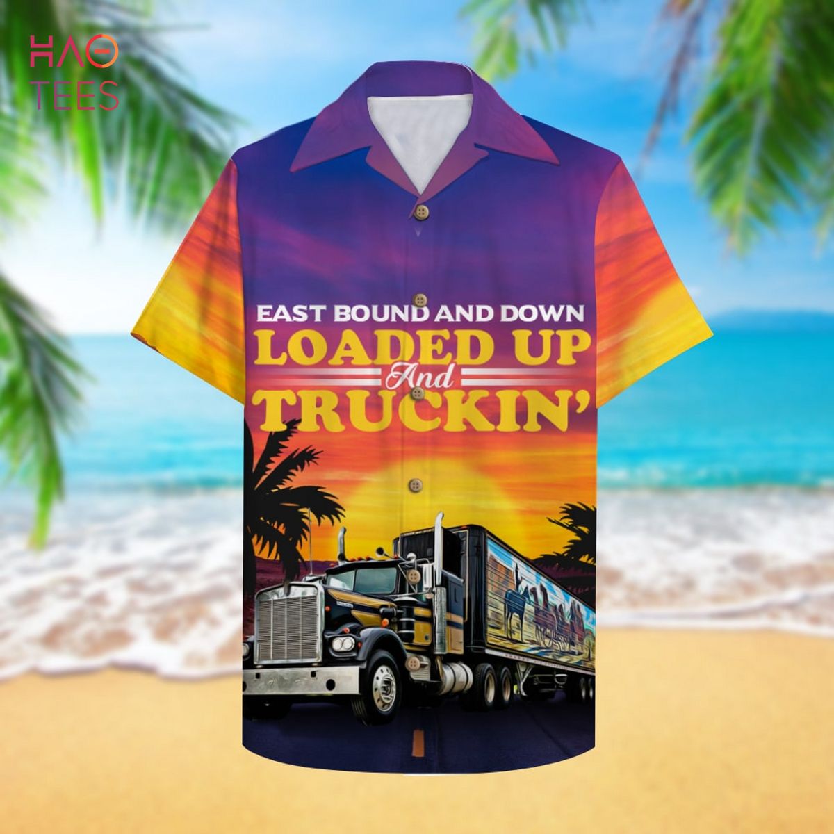 Trucker East Bound And Down Loaded Up And Truckin Hawaiian Shirt, Aloha Shirt Trucker East Bound And Down Loaded Up And Truckin Hawaiian Shirt, Aloha Shirt