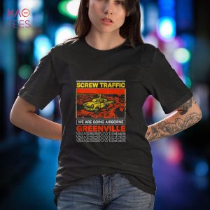 Screw Traffic We’re Going Airborne Greenville Funny Shirt
