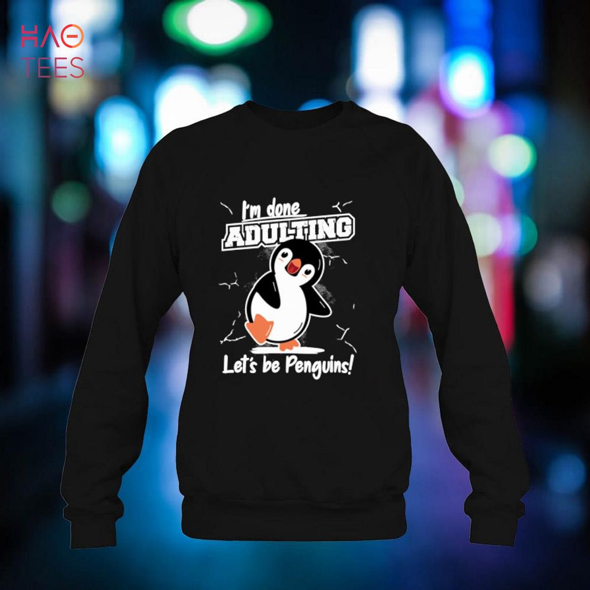 Done Adulting Let's be Penguins Emperor Penguin Long Sleeve Done Adulting Let's be Penguins Emperor Penguin Long Sleeve