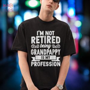 I’m Not Retired Being Grandpappy Is My Profession Father Day