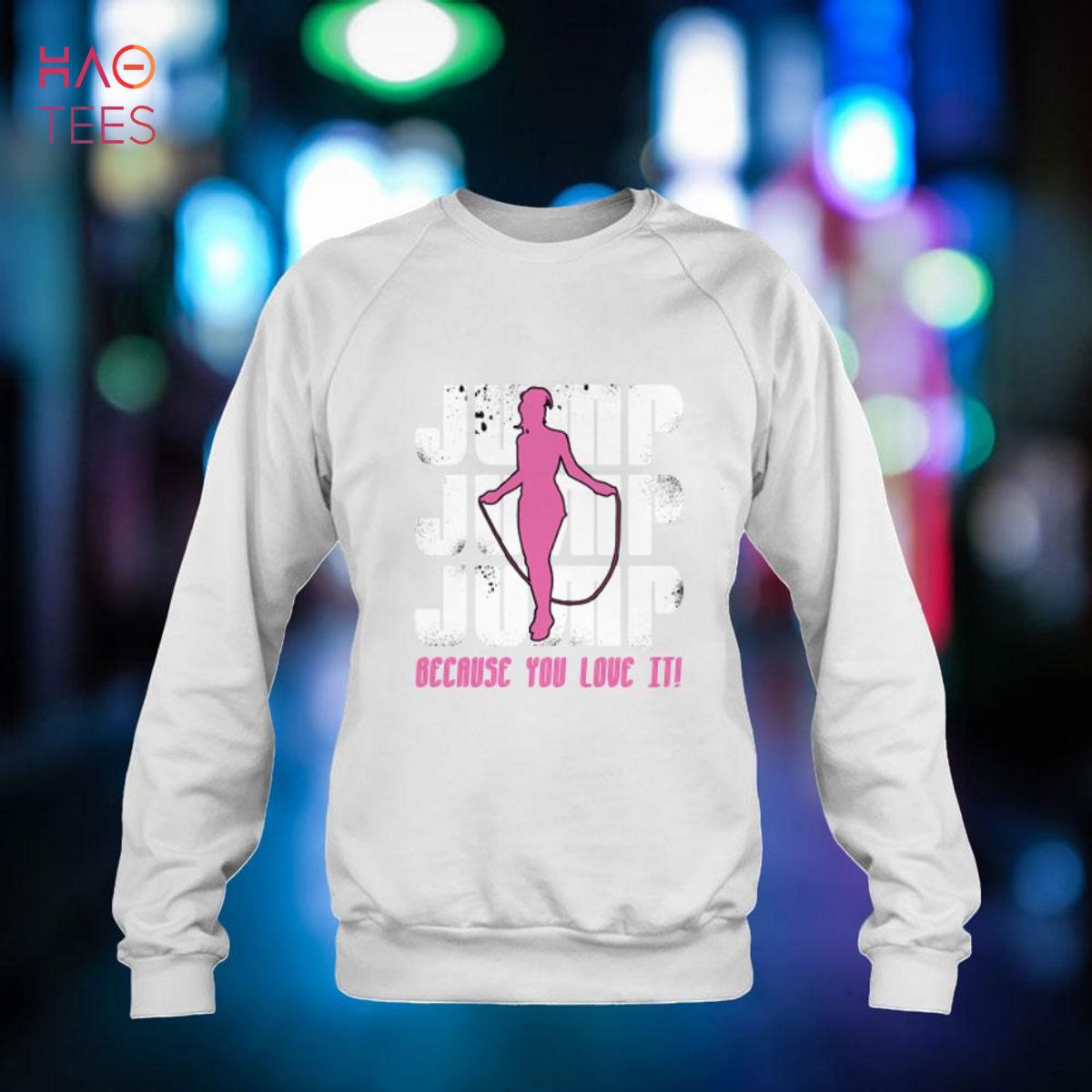 Jump Because You Love It Rope Jumping Rope Skipping Sport Shirt