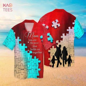 BEST Autism Awareness Mom You Are The Piece That Holds Us Together Hawaiian Shirt